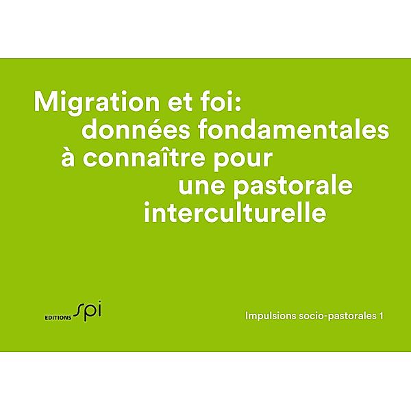 Migration et foi: données fondamentales à connaître pour une pastorale interculturelle, Eva Baumann-Neuhaus