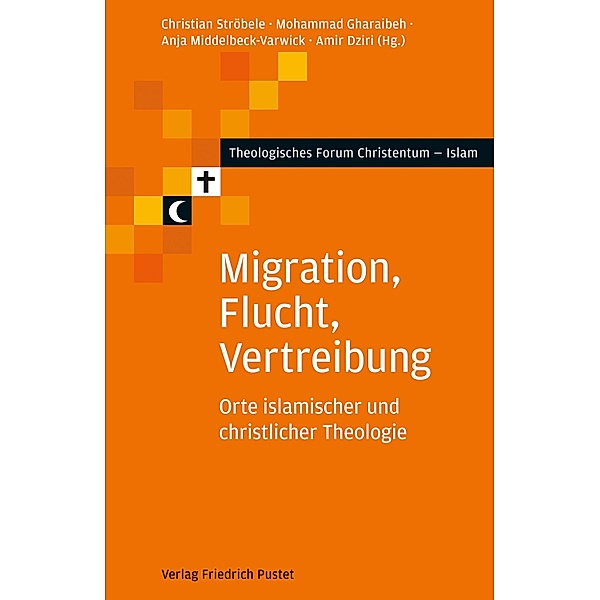 Migration, Flucht, Vertreibung / Theologisches Forum Christentum - Islam