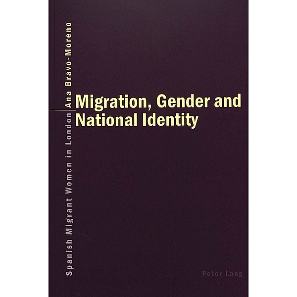 Migration, Gender and National Identity, Ana Bravo- Moreno