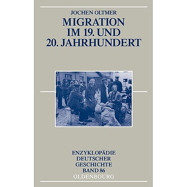 Migration im 19. und 20. Jahrhundert / Enzyklopädie deutscher Geschichte Bd.86, Jochen Oltmer