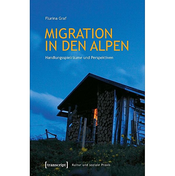 Migration in den Alpen / Kultur und soziale Praxis, Flurina Graf