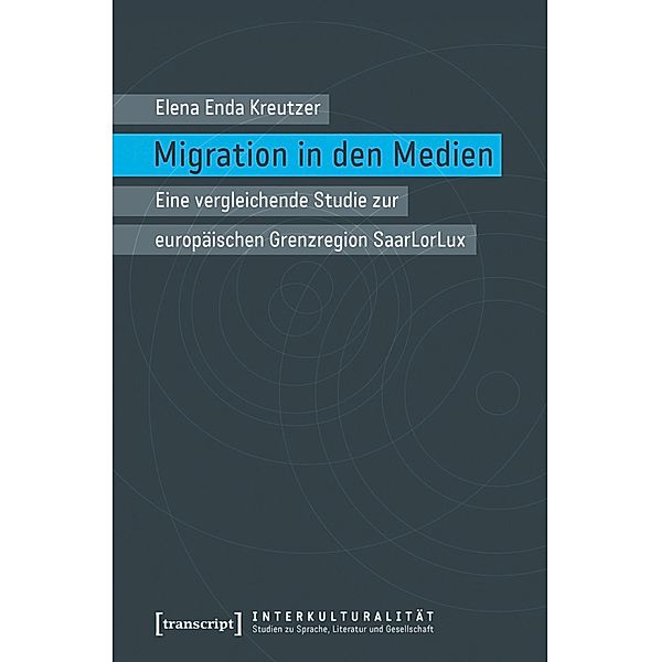 Migration in den Medien / Interkulturalität. Studien zu Sprache, Literatur und Gesellschaft Bd.10, Elena Enda Kreutzer