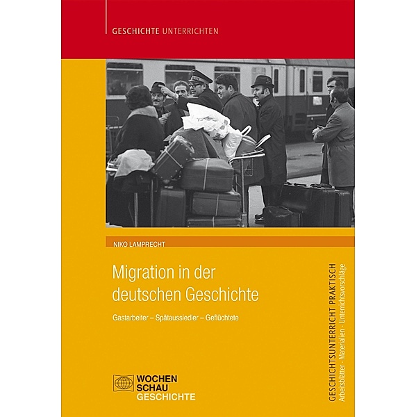 Migration in der deutschen Geschichte / Geschichtsunterricht praktisch, Niko Lamprecht