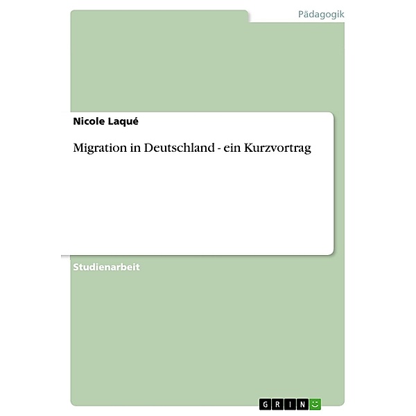 Migration in Deutschland - ein Kurzvortrag, Nicole Laqué