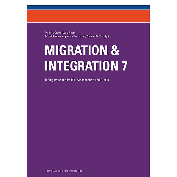 Migration & Integration 7, Friedrich Altenburg, Mathias Czaika, Thomas Pfeffer