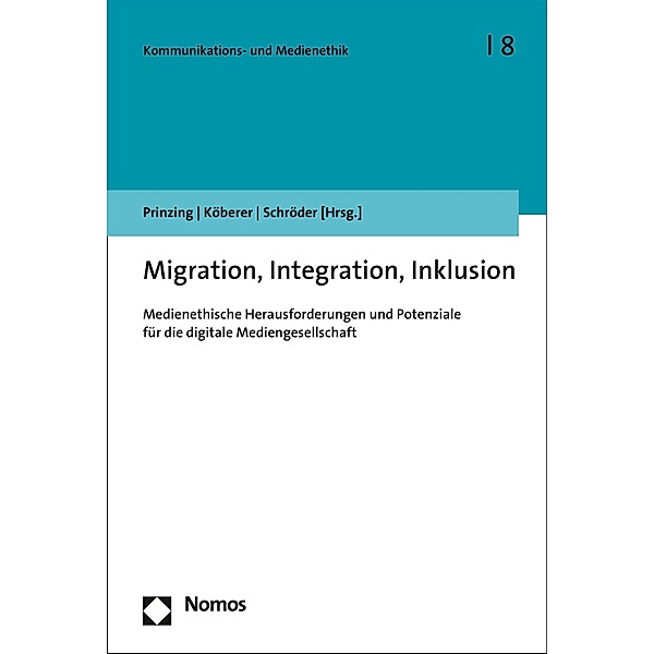 Migration, Integration, Inklusion / Kommunikations- und Medienethik Bd.8