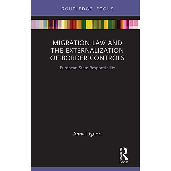 Migration Law and the Externalization of Border Controls, Anna Liguori