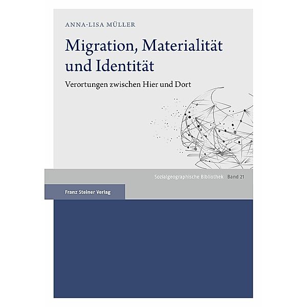 Migration, Materialität und Identität, Anna-Lisa Müller