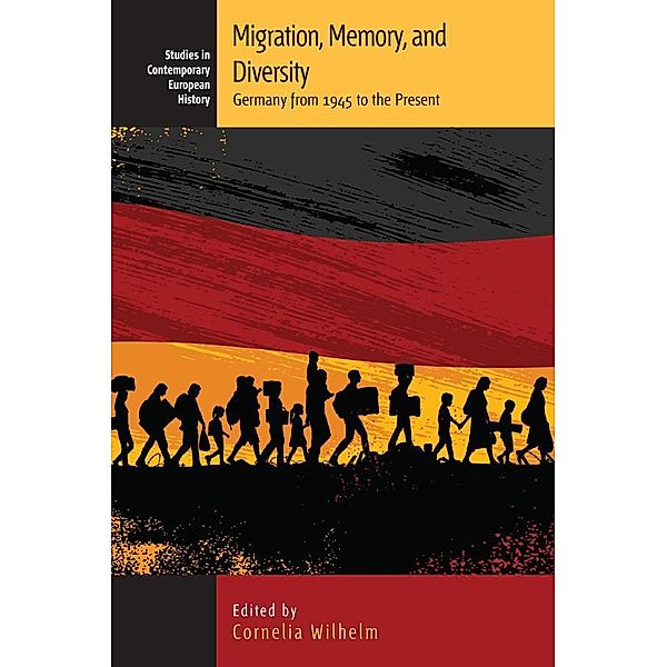 Migration, Memory, and Diversity / Studies in Contemporary European History Bd.21