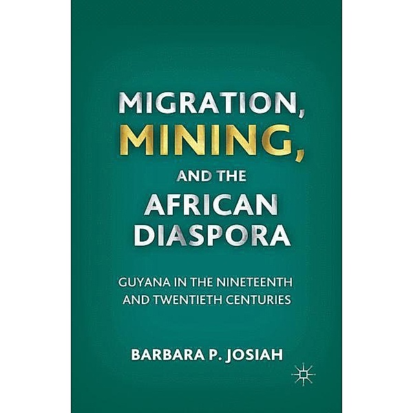 Migration, Mining, and the African Diaspora, B. Josiah