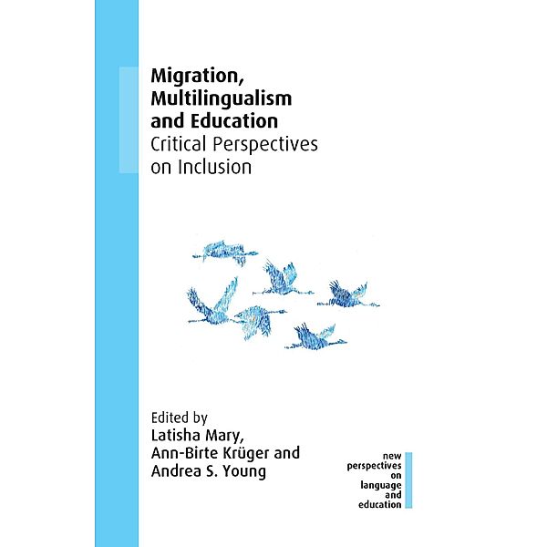 Migration, Multilingualism and Education / New Perspectives on Language and Education Bd.91