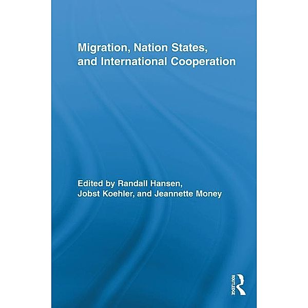Migration, Nation States, and International Cooperation / Routledge Research in Transnationalism