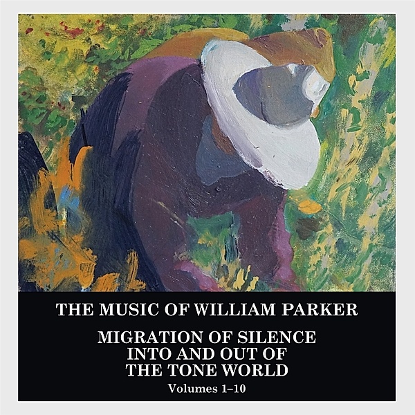 Migration Of Silence Into And Out Of The Tone World (Volumes 1-10), William Parker
