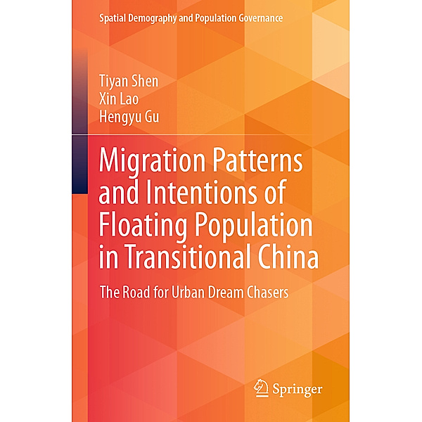 Migration Patterns and Intentions of Floating Population in Transitional China, Tiyan Shen, Xin Lao, Hengyu Gu