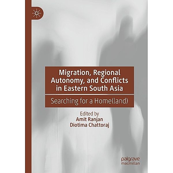 Migration, Regional Autonomy, and Conflicts in Eastern South Asia / Progress in Mathematics