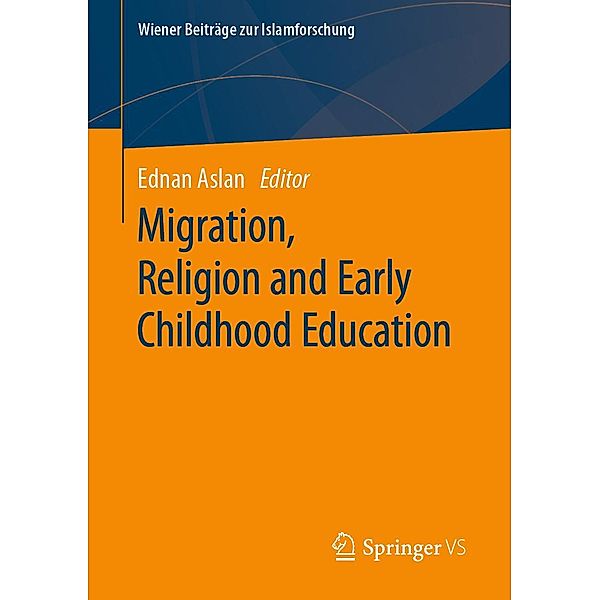 Migration, Religion and Early Childhood Education / Wiener Beiträge zur Islamforschung