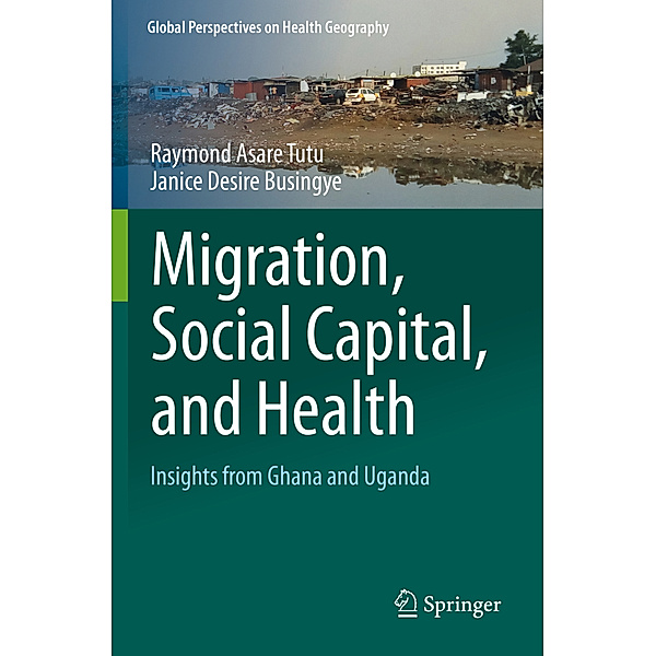 Migration, Social Capital, and Health, Raymond Asare Tutu, Janice Desire Busingye