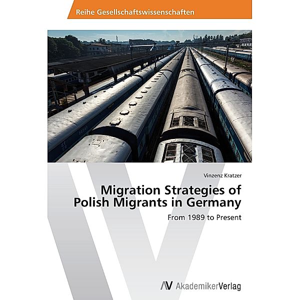 Migration Strategies of Polish Migrants in Germany, Vinzenz Kratzer