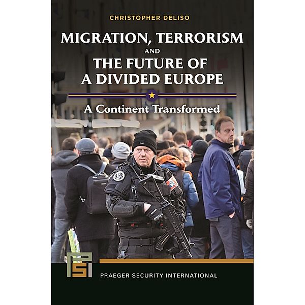 Migration, Terrorism, and the Future of a Divided Europe, Christopher Deliso