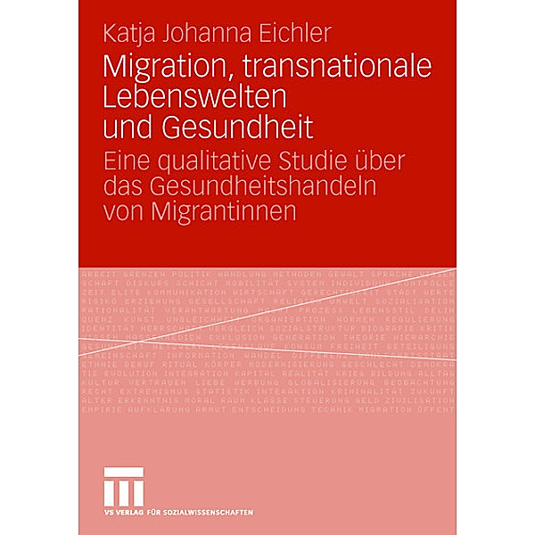 Migration, transnationale Lebenswelten und Gesundheit, Katja Johanna Eichler