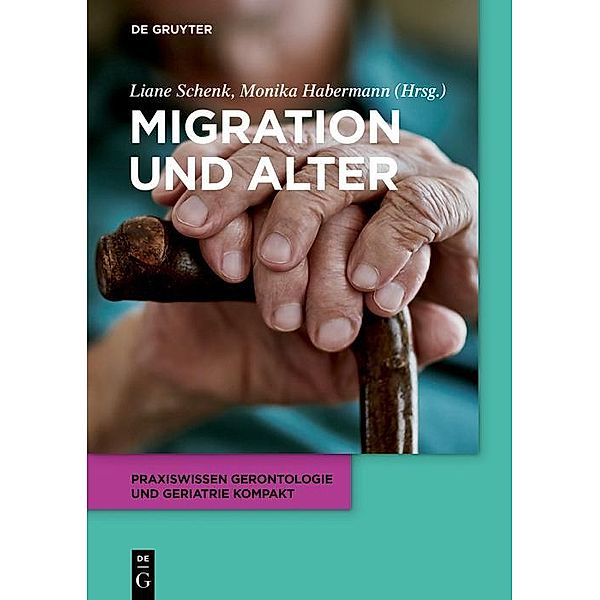 Migration und Alter / Praxiswissen Gerontologie und Geriatrie kompakt Bd.9
