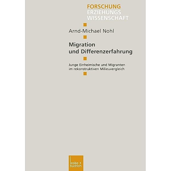 Migration und Differenzerfahrung / Forschung Erziehungswissenschaft Bd.112, Arnd-Michael Nohl