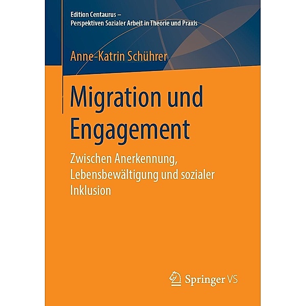 Migration und Engagement / Edition Centaurus - Perspektiven Sozialer Arbeit in Theorie und Praxis, Anne-Katrin Schührer