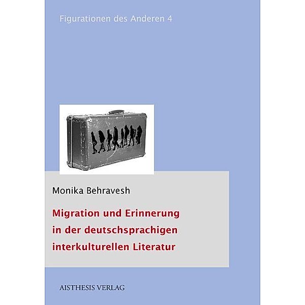 Migration und Erinnerung in der deutschsprachigen interkulturellen Literatur, Monika L. Behravesh