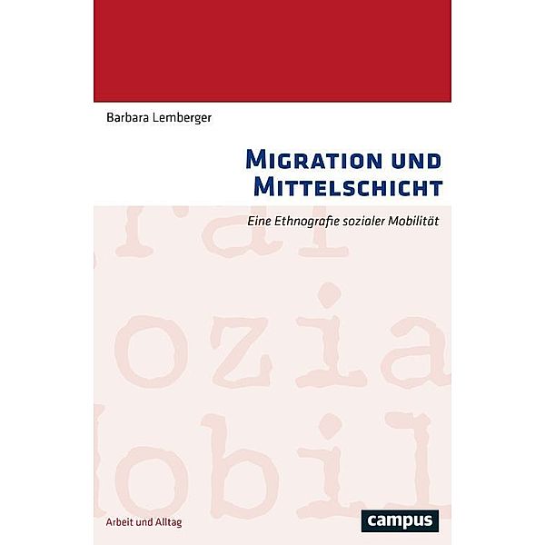 Migration und Mittelschicht / Arbeit und Alltag Bd.16, Barbara Maria Lemberger