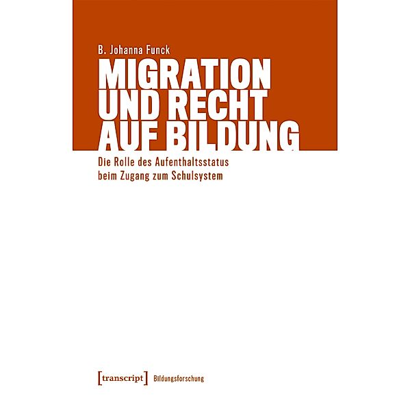 Migration und Recht auf Bildung / Bildungsforschung Bd.26, B. Johanna Funck