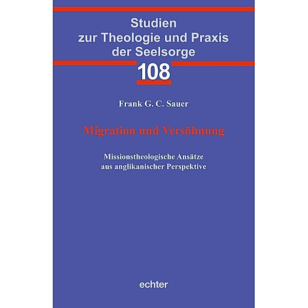 Migration und Versöhnung / Studien zur Theologie und Praxis der Seelsorge Bd.108, Frank G. C. Sauer