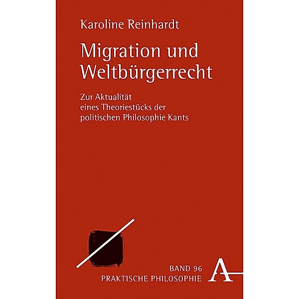 Migration und Weltbürgerrecht / Praktische Philosophie Bd.96, Karoline Reinhardt