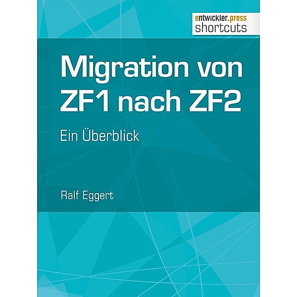 Migration von ZF1 nach ZF2 - ein Überblick / shortcuts, Ralf Eggert
