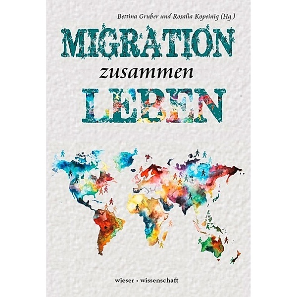 Migration zusammen leben, Bettina Gruber, Rosalia Kopeinig
