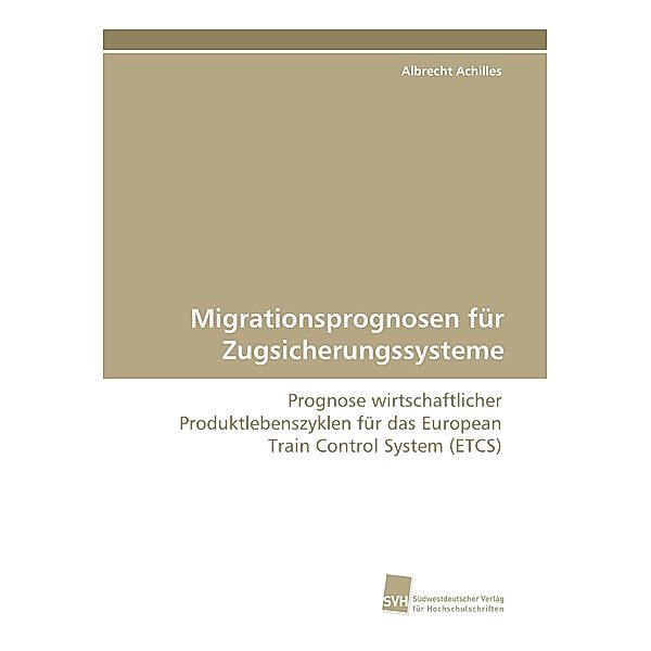 Migrationsprognosen für Zugsicherungssysteme, Albrecht Achilles