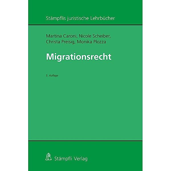 Migrationsrecht, Martina Caroni, Nicole Scheiber, Christa Preisig, Monika Plozza