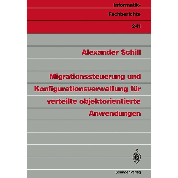 Migrationssteuerung und Konfigurationsverwaltung für verteilte objektorientierte Anwendungen / Informatik-Fachberichte Bd.241, Alexander Schill