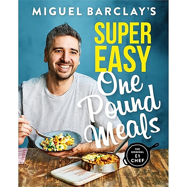 Miguel Barclay's Super Easy One Pound Meals, Miguel Barclay