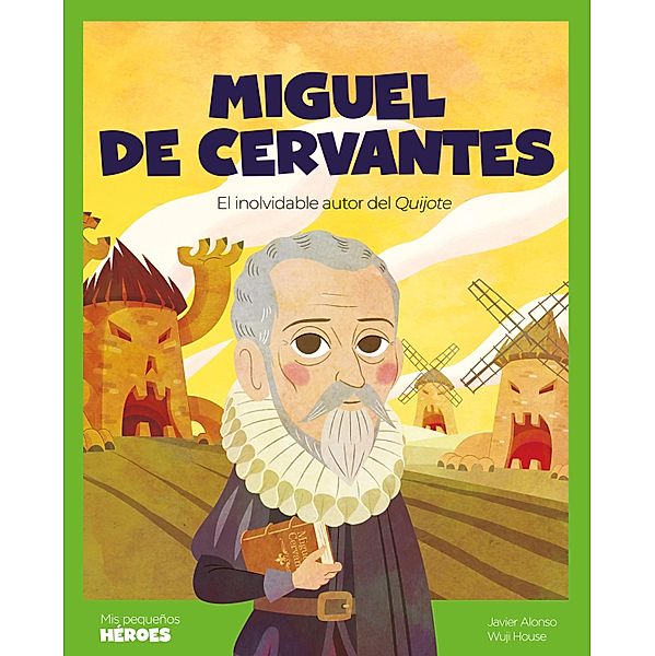 Miguel de Cervantes / Mis Pequeños Héroes, Javier López Alonso