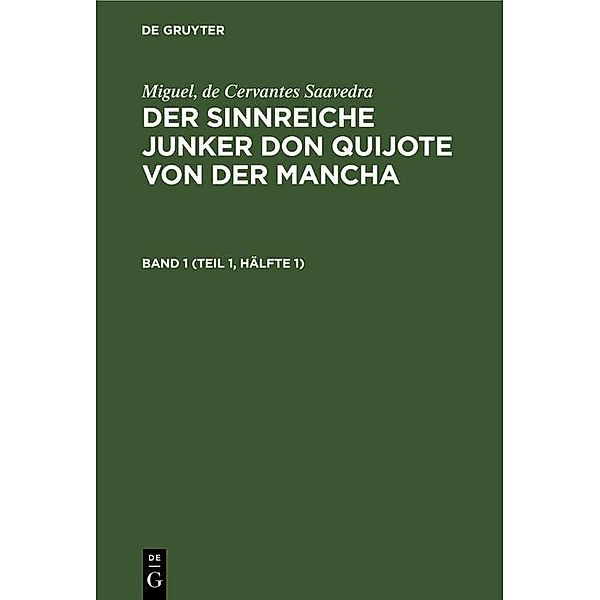 Miguel, de Cervantes Saavedra: Der sinnreiche Junker Don Quijote von der Mancha. Band 1 (Teil 1, Hälfte 1)