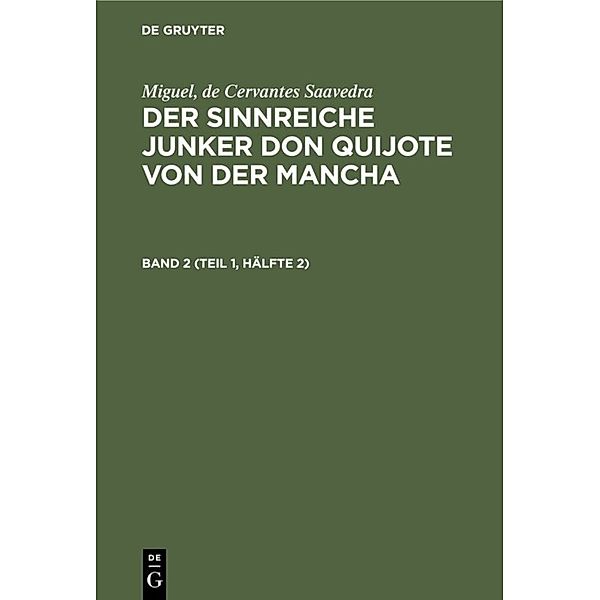 Miguel, de Cervantes Saavedra: Der sinnreiche Junker Don Quijote von der Mancha. Band 2 (Teil 1, Hälfte 2), Miguel, de Cervantes Saavedra