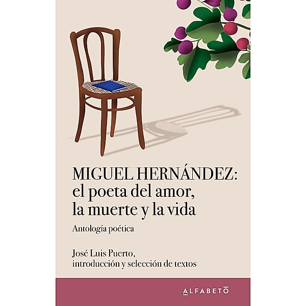 Miguel Hernández: el poeta del amor, la muerte y la vida, Miguel Hernández