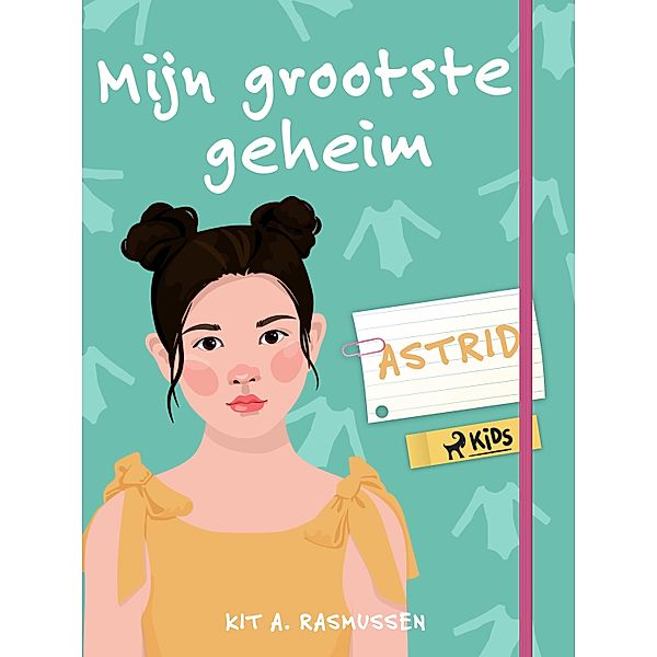 Mijn grootste geheim - Astrid / Mijn grootste geheim, Kit A. Rasmussen
