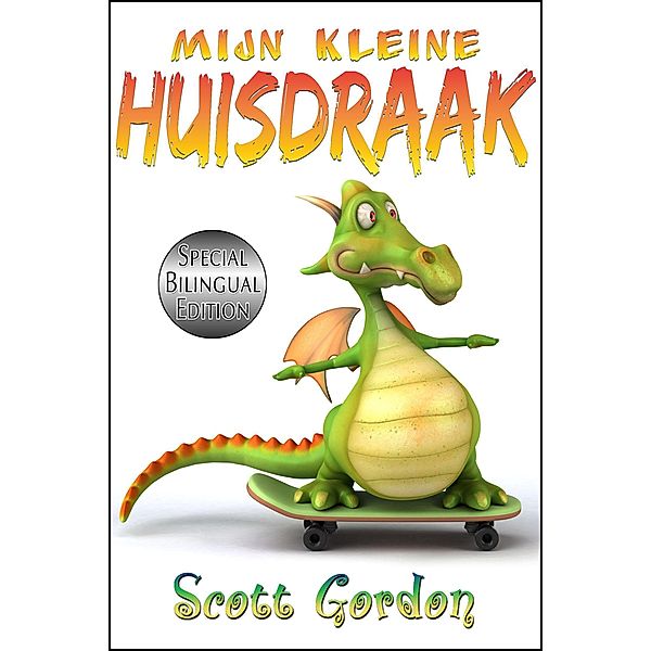 Mijn Kleine Huisdraak: Special Bilingual Edition, Scott Gordon