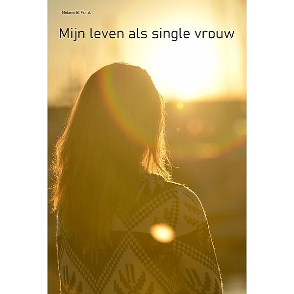 Mijn leven als single vrouw, Melanie B. Frank