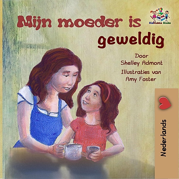 Mijn moeder is geweldig (Dutch children's book), Shelley Admont, Kidkiddos Books