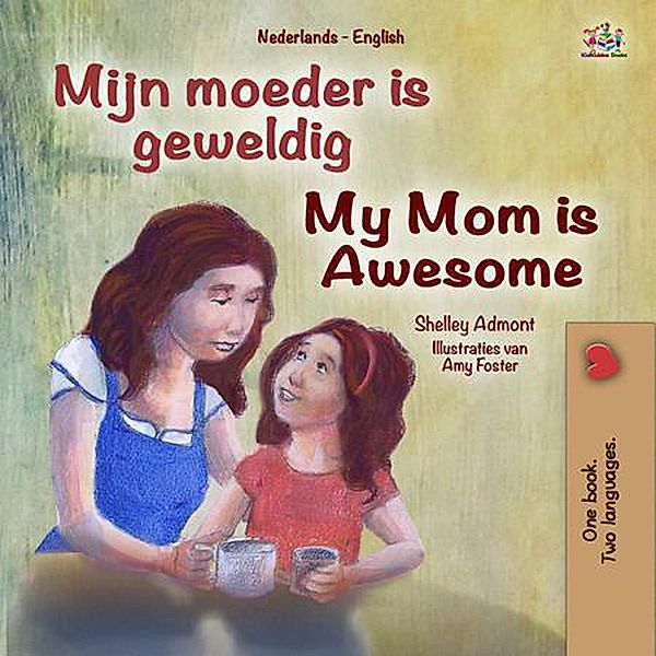 Mijn moeder is geweldig My Mom is Awesome (Dutch English Bilingual Edition) / Dutch English Bilingual Edition, Shelley Admont, Kidkiddos Books
