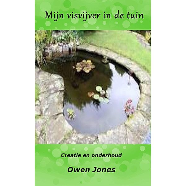 Mijn visvijver in de tuin (Hoe je..., #6) / Hoe je..., Owen Jones