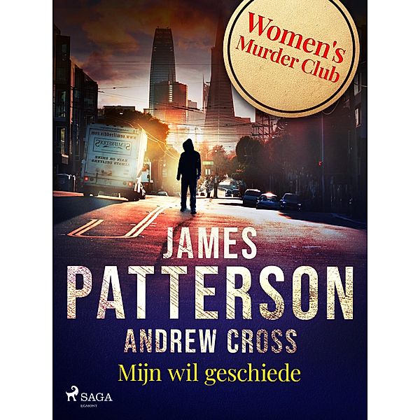 Mijn wil geschiede / Women's Murder Club Bd.2, Andrew Gross, James Patterson