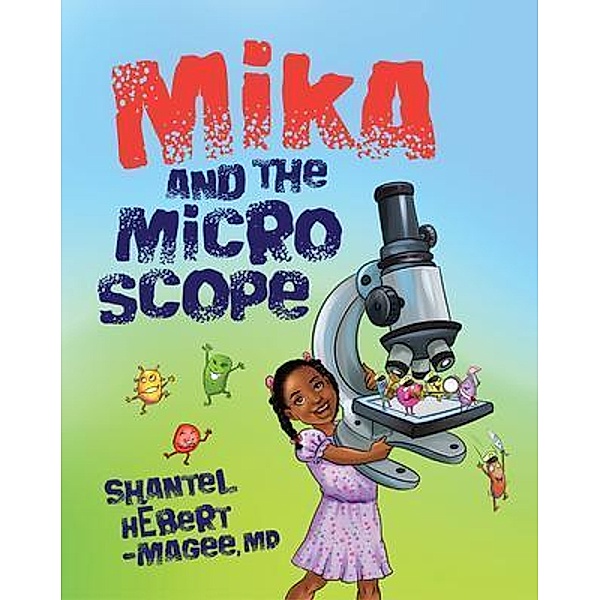 Mika and the Microscope / Purposely Created Publishing Group, Shantel Hébert-Magee